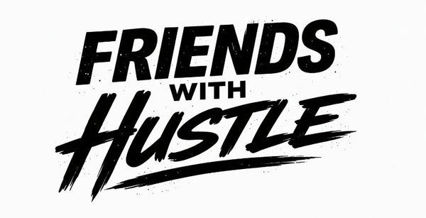 Friends with Hustle